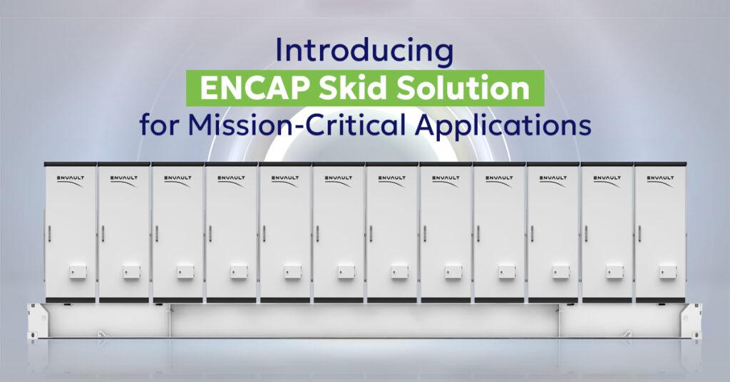 Encap Skid Solution for Mission-Critical Applications